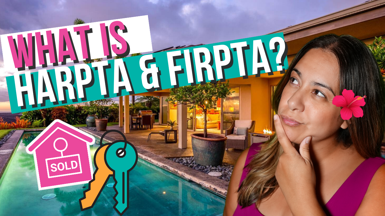 Explaining Harpta and Firpta: What Property Sellers in Hawaii Need to Know